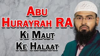 Abu Hurayrah RA Ke Maut Ke Halaat By AdvFaizSyedOfficial [upl. by Israel]