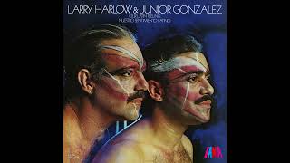 CARAPACHO  LARRY HARLOW amp JUNIOR GONZÁLEZ NUESTRO SENTIMIENTO LATINO [upl. by Sirrot459]