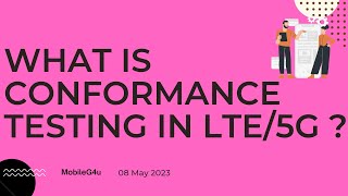 What is Conformance Testing LTE5G and Why there is a need for Conformance Test [upl. by Aehsrop980]