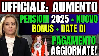 🚨 UFFICIALE Aumento Pensioni 2025  Nuovo Bonus  Date di Pagamento Aggiornate [upl. by Hadrian]