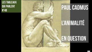 LES TABLEAUX QUI PARLENT N° 48  Lhomme de Cadmus recroquevillé sur son animalité [upl. by Ares381]