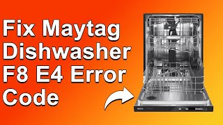 How To Fix Maytag Dishwasher F8E4 Error Code  Meaning Causes amp Solutions Prompt Troubleshoot [upl. by Tsugua]