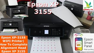 Epson XP 3155 WIFI Printer How To Complete Alignment Head Epson XP 3155 [upl. by Anehs691]