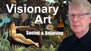 Visionary Art  Seeing and Believing [upl. by Deeas]