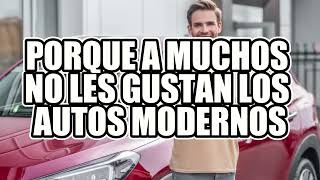 🚀porque a muchos NO les GUSTAN los AUTOS MODERNOS🚀 [upl. by Kenzi]