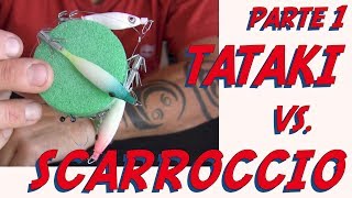 TATAKI VS SCARROCCIO PART1🦑COSTRUZIONE DELLE LENZE🦑SFIDA ai CALAMARI con 2 TECNICHE DIVERSE [upl. by Ocnarf]