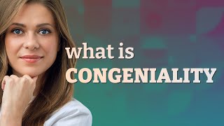 Congeniality  meaning of Congeniality [upl. by Acirea463]