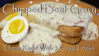 Chipped Beef Gravy  Done Right with 3 Easy Tricks [upl. by Hazrit259]