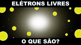 ELÉTRONS LIVRES O QUE SÃO [upl. by Eesdnil]