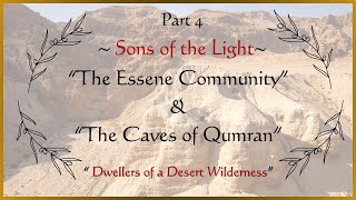 Part 4 Sons of the LightThe Essene Community amp The Caves of Qumran Dwellers of a Desert Wilderness [upl. by Suiramaj]