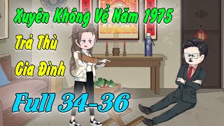 Full Tập 3436 Xuyên Không Về Năm 1975 Làm Cô Gái Hư Hỏng Đập Lát Gia Đình Khoai Tây Review [upl. by Bez83]