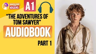 English Audiobook for Beginners 🎧 Level A1 📚 quotThe Adventures of Tom Sawyerquot Audiobook 🛶 PART 1 [upl. by Ocsicnarf]