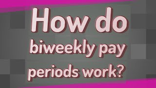 How do biweekly pay periods work [upl. by Crispa]