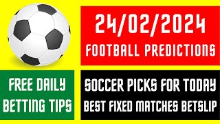 FOOTBALL PREDICTIONS TODAY 24022024  SOCCER PICKS  CORRECT SCORE MATCH FREE SPORTS BETTING TIPS [upl. by Kamillah123]