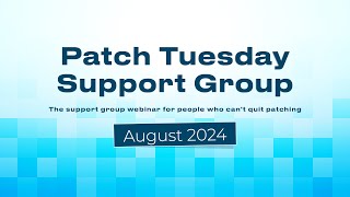 Patch Tuesday Support Group Webinar  August 2024  Patch My PC [upl. by Emelda]