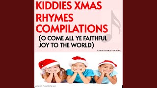 Kiddies Xmas Rhymes Compilations O Come All Ye Faithful Joy to the World [upl. by Nallad897]