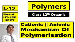 Cationic Polymerisation  Anionic Polymerisation  Polymers L 13  12th Class Organic Chemistry [upl. by Mello]