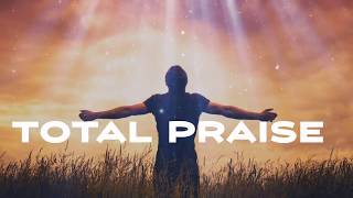 Total Praise Richard Smallwood Lyrics [upl. by Lillywhite706]