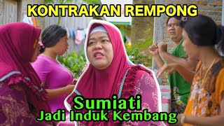 SUMIATI JADI INDUK KEMBANG  KONTRAKAN REMPONG EPISODE 701 [upl. by Tnecnivleahcim95]