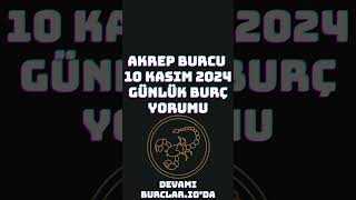 Akrep Burcu 10 Kasım 2024 Günlük Burç Yorumu burçyorumları astroloji burclario akrepburcu [upl. by Osterhus]