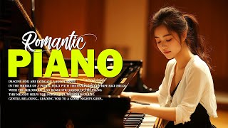 TOP 30 ROMANTIC PIANO MEMORY  Selected Piano Love Songs That Still Sound Good [upl. by Solracnauj795]