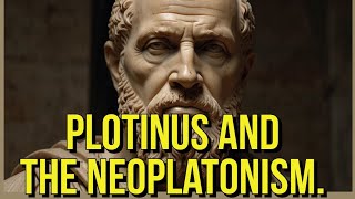 Plotinus and the Neoplatonism [upl. by Moshell]