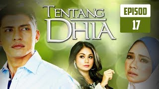 FULL Tentang Dhia  Episod 17 [upl. by Molloy912]