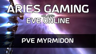 Aries Gaming 13  EVE Online PvE Myrmidon Build [upl. by Odnala942]