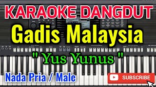 GADIS MALAYSIA Karaoke  Karaoke GADIS MALAYSIA Nada Pria  Male  Yus Yunus  Karaoke Dangdut [upl. by Naarah]