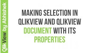 Making Selection in QlikView and QlikView Document with its Properties [upl. by Isabeau]