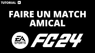 Comment faire un match amical sur FC 24 [upl. by Iphlgenia]