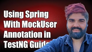 Using Spring WithMockUser Annotation in TestNG A Complete Guide [upl. by Nelav]