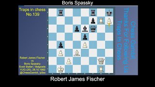 Robert James Fischer vs Boris Spassky Traps in chess 139 [upl. by Poore]