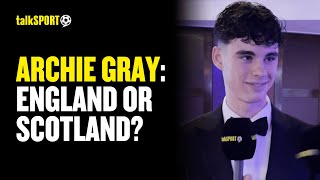 Leeds Star Archie Gray REVEALS If Hell Play For England Or Scotland 😱🔥 [upl. by Iur]