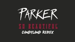 Parker Ighile  So Beautiful Candyland Remix [upl. by Pollitt775]