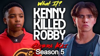 What If Kenny Killed Robby Cobra Kai Season 5 [upl. by Yecnahc]