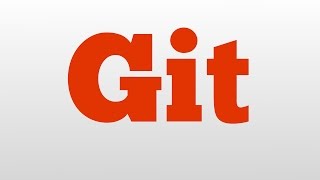 Git meaning and pronunciation [upl. by Ciaphus39]