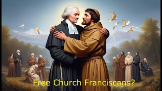 Free Church Franciscans [upl. by Solberg]