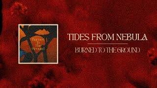 Tides From Nebula  Burned To The Ground official visualiser [upl. by Yeruoc]