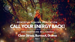 Healing Guided Meditation ❤️ Call Your Energy Back amp Everything Will Change 💫 [upl. by Corri]