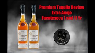 Extra Anejo Fuenteseca 7 and 11 Year Tequila Review [upl. by Netsreik]