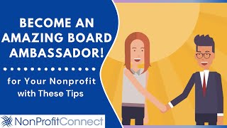 Become the Best Ambassador on Your Nonprofit Board  NonProfitConnect [upl. by Elleynod]