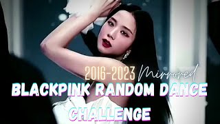 BLACKPINK RANDOM DANCE CHALLENGE  20162023OLDampNEW MIRRORED [upl. by Cantone843]