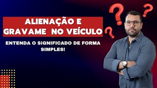 Alienação Fiduciária e Gravame saiba o significado e evite problemas na negociação de um veículo [upl. by Earized50]