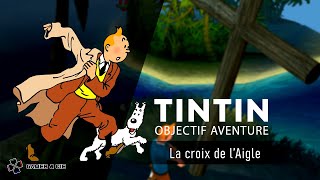 Tintin  Objectif Aventure 2001  07  La croix de lAigle [upl. by Sievert]