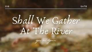 Shall We Gather At The River  SATB [upl. by Brinson]