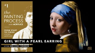 The Painting Process – Episode 1  Girl with a Pearl Earring After Johannes Vermeer With ACRYLICS [upl. by Imit]