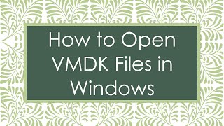 How to Open VMDK Files in Windows [upl. by Rachele]