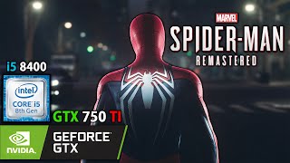 Marvel SpiderMan Remastered  GTX 750TI  I5 8400  16GB  benchmark [upl. by Nnyledam]