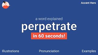 PERPETRATE  Meaning and Pronunciation [upl. by Yblehs752]